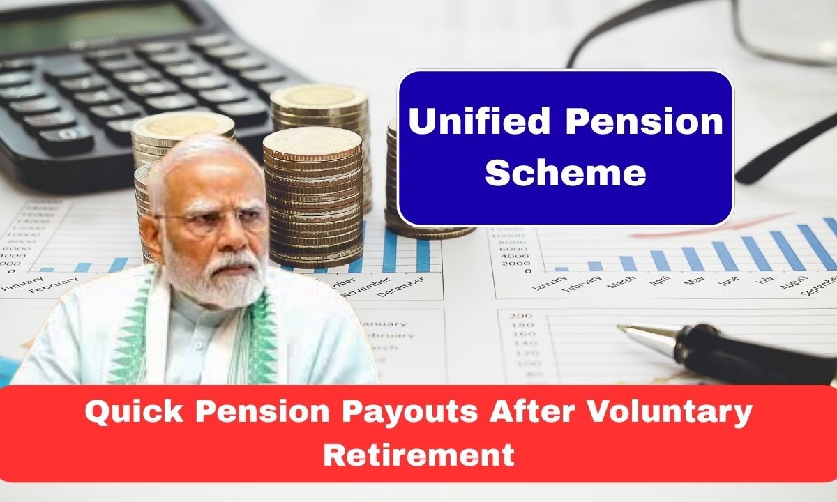 Unified Pension Scheme Quick Pension Payouts After Voluntary Retirement